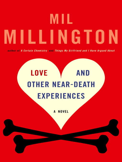 Title details for Love and Other Near-Death Experiences by Mil Millington - Available